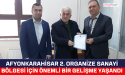 Afyonkarahisar 2. Organize Sanayi Bölgesi İçin Önemli Bir Gelişme Yaşandı